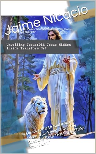 "Unveiling Jesus: Did the Hidden Christ Transform Us?": Discover the
