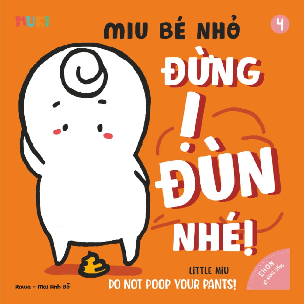 Little Miu, Do Not Poop Your Pants!: A Positive Potty Training Guide for Toddlers: Building Healthy Bathroom Habits, Confidence, and Independence with ... Miu Miu - Bilingual Vietnamese-English)