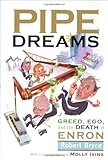 Pipe Dreams: Greed, Ego, and the Death of Enron