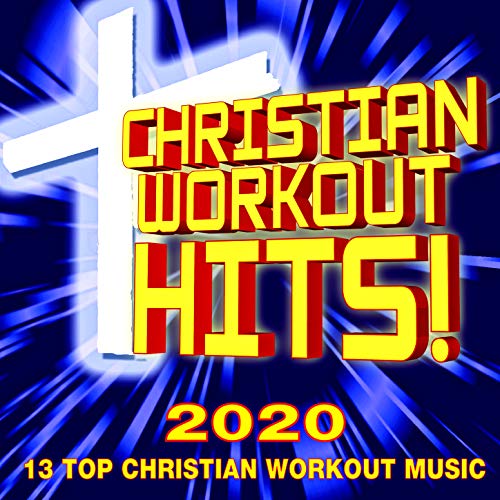 Christian Workout Hits! 2020 13 Top Christian Workout Music by CWH on