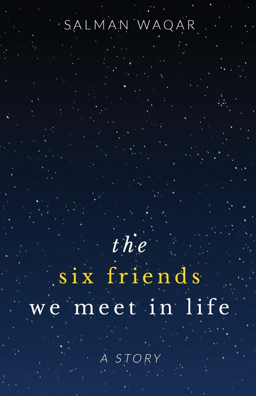 The six friends we meet in life