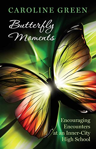 Butterfly Moments: Encouraging Encounters At An Inner-City High School