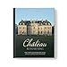Chateau Reawakening: One Couple’s Wild And Wonderful Journey To Restore A Crumbling French Masterpiece
