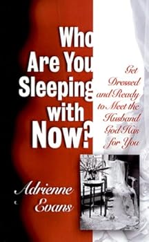 Paperback Who Are You Sleeping with Now? Get Dressed and Ready to Meet the Husband God Has for You Book