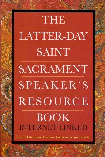 Latter-day Saint Sacrament Speaker's Resource Book
