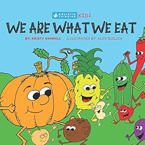 We Are What We Eat: Holistic Thinking Kids