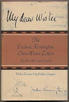 My dear Wister: the Frederic Remington-Owen Wister letters
