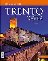 Trento. An art city in the Alps 8868760150 Book Cover