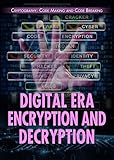 Digital Era Encryption and Decryption (Cryptography: Code Making and Code Breaking)
