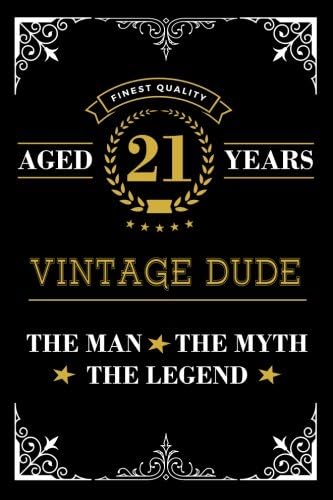Aged 21 Years Vintage Dude The Man The Myth The Legend: Lined Journal with Inspiration Quotes for Men's 21st Birthday Gift, Funny 21st Happy Birthday Book for Men Paperback – 7 Mar. 2018