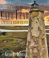 The Story of Cape Fear and Bald Head Island 1888285559 Book Cover