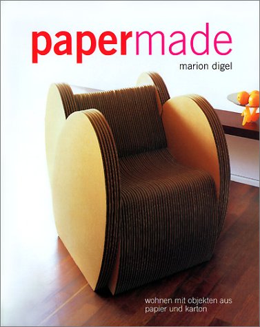 Papermade: Wohnen mit Objekten aus Papier und Karton Papermade: Wohnen mit Objekten aus Papier und Karton