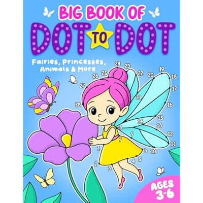 Big Book of Dot to Dot: Fairies, Princesses, Animals & More