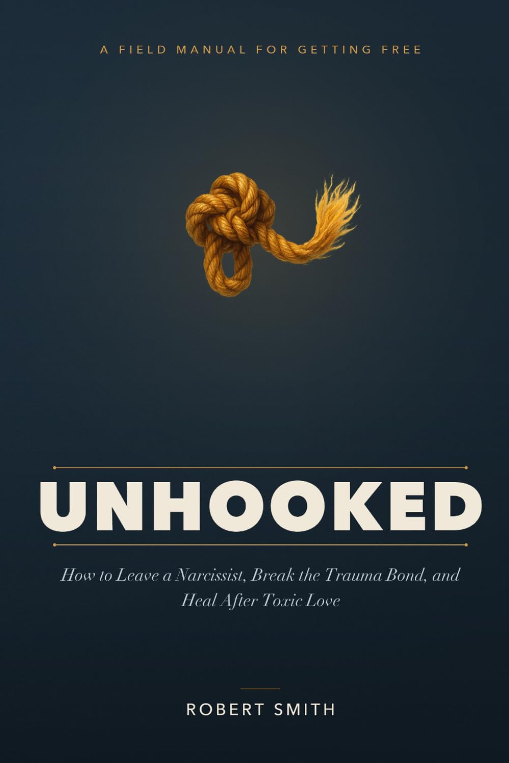 Unhooked: How to Leave a Narcissist, Break the Trauma Bond, and Heal After Toxic Love