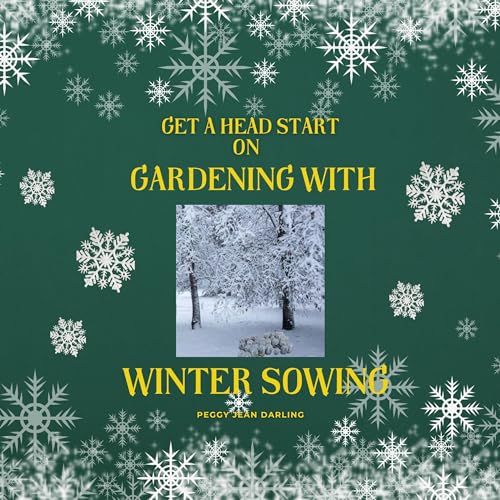 Get a Headstart on Spring Gardening with Winter Sowing [Written by Peggy Darling] episode artwork