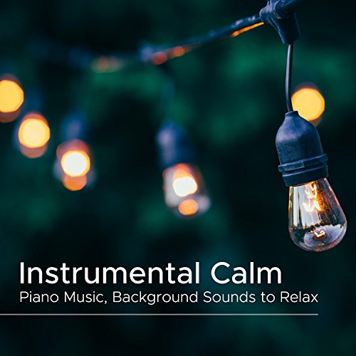 Instrumental Calm Piano Music, Background Sounds to Relax by Best
