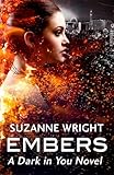 Embers: Enter an addictive world of sizzlingly hot paranormal romance . . . (The Dark in You)