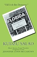 Kudzu Salad: Short Fiction From Florida's Forgotten Coast 1512133469 Book Cover
