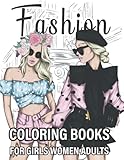 Fashion Coloring Books For Girls Women Adults: A Gorgeous Collection of Fashion Coloring Pages for Women and Girls & Teens with Beauty Fashion Designs ... Creative and More! (Unique Gifts for Women)