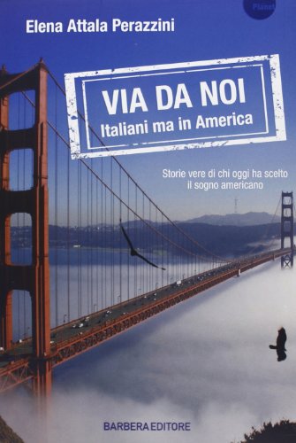 Via da noi. Italiani ma in Amer