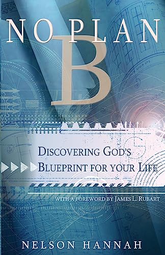 No Plan B: Discovering God's Blueprint for Your Life (with a foreword by James L. Rubart)