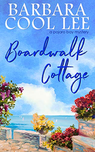 Boardwalk Cottage (A Pajaro Bay Mystery Book 2) by [Barbara Cool Lee]
