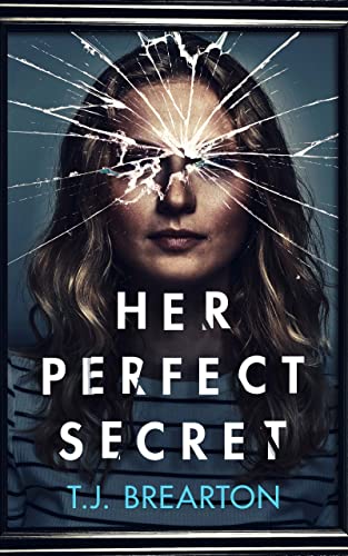 HER PERFECT SECRET a totally gripping psychological thriller