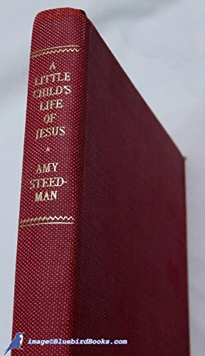 A Little Child's Life of Jesus B000OISMSU Book Cover