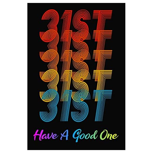 31st Have A Good One: 31st Birthday Journal / Notebook / Diary / Gift For Someone Turning 31 Years Old