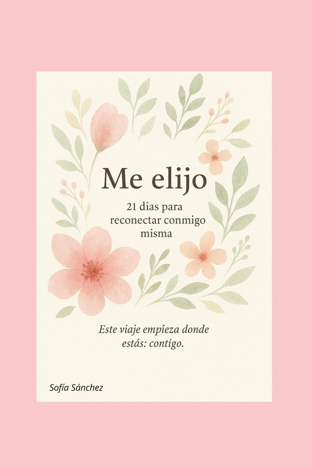 Me elijo: 21 días para reconectar conmigo misma