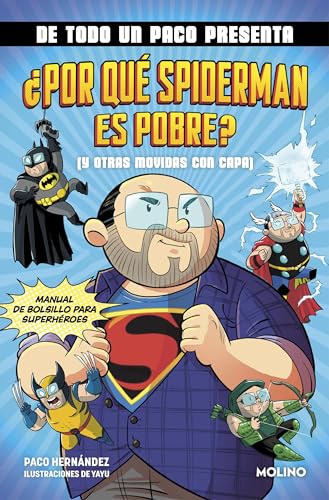 De todo un Paco presenta... ¿Por qué Spiderman es pobre? (y otras movidas con capa): Manual de bolsillo para superhéroes (No ficción juvenil)