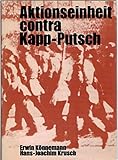  Aktionseinheit contra Kapp-Putsch. Der Kapp-Putsch im März 1920 und der Kampf der deutschen Arbeiterklasse sowie anderer Werktätiger gegen die Errichtung der Militärdiktatur und für demokratische Verhältnisse.