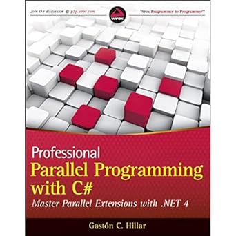 Professional Parallel Programming with C#: Master Parallel Extensions ...