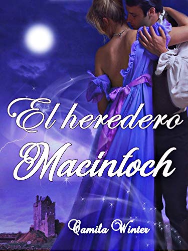 El heredero MacIntoch: Amor y Aventuras en la era Victoriana (Romance histórico escocés nº 1)