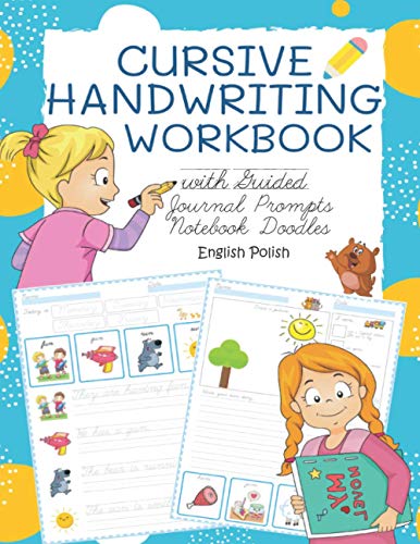 Cursive Handwriting Workbook with Guided Journal Prompts Notebook Doodles English Polish: My first learn to write workbook dnealian handwriting ... grade 1-6 (Cursive Journal Prompts Kids)