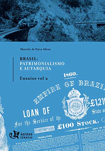 Brasil: Patrimonialismo e autarquia - Ensaios Vol. 2