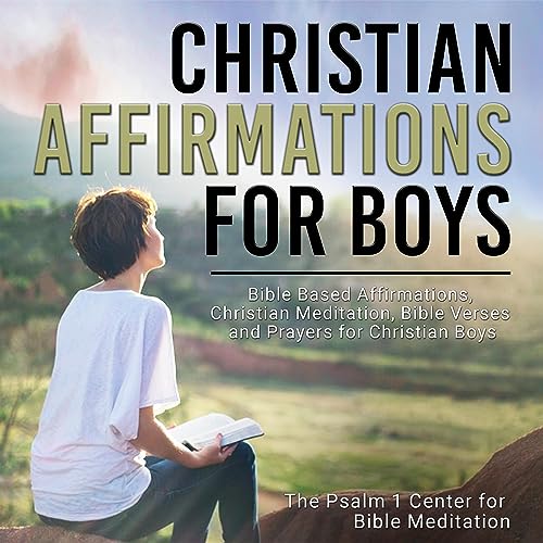 Christian Affirmations for Boys by The Psalm 1 Center for Bible Meditation episode artwork