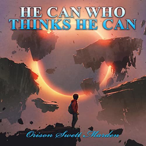 He Can Who Thinks He Can by Orison Swett Marden episode artwork