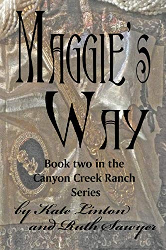 Maggie's Way: book two in the Canyon Creek Ranc... 1506109403 Book Cover