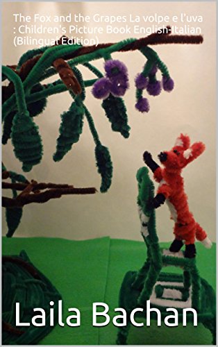 The Fox and the Grapes La volpe e l'uva : Children's Picture Book English-Italian (Bilingual Edition PDF