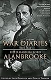 War Diaries, 1939-1945 : Field Marshall Lord Alanbrooke