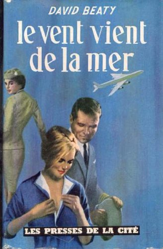 David Beaty. Le Vent vient de la mer : . eThe Wind off the seae. Traduit de l'anglais par France de Bardy