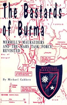Paperback The bastards of Burma: Merrill's Maurauders [sic] and the Mars Task Force revisited Book