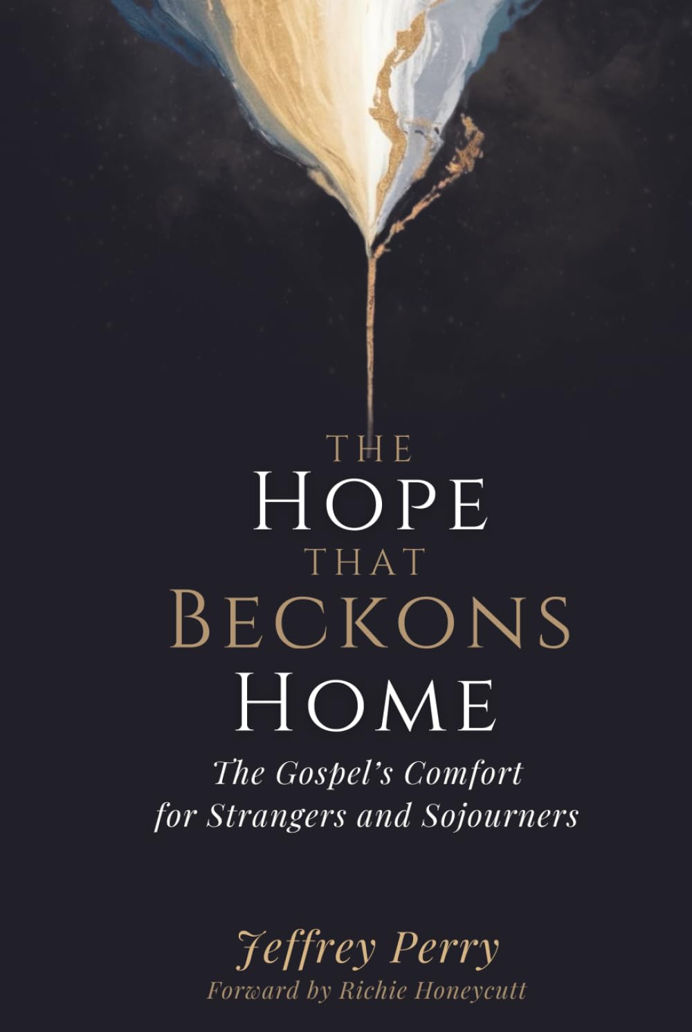 The Hope That Beckons Home: The Gospel’s Comfort for Strangers and Sojourners: A Pastoral Commentary on 1 Peter