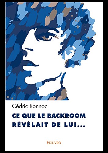 Télécharger Ce que le backroom révélait de lui… (Classique) Francais PDF