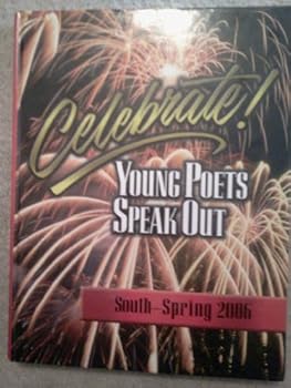 Hardcover Celebrate! Young Poets Speak Out, South--Spring 2006 Book