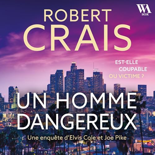 Page de couverture de Un homme dangereux - Une enqu&ecirc;te d'Elvis Cole et Joe Pike