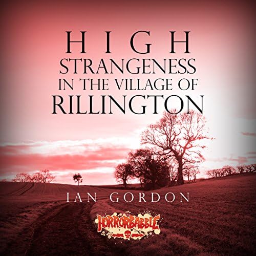 High Strangeness in the Village of Rillington - Ian Gordon