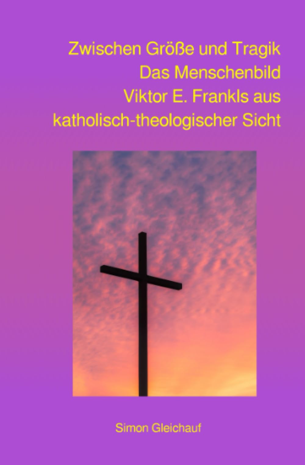 Zwischen Größe und Tragik: Das Menschenbild Viktor E. Frankls aus katholisch-theologischer Sicht