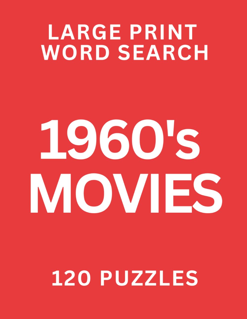 1960s Movies Large Print Word Search for Seniors: 120 Easy Puzzles with Big Letters: Nostalgic Puzzles Celebrating the Golden Age of Cinema